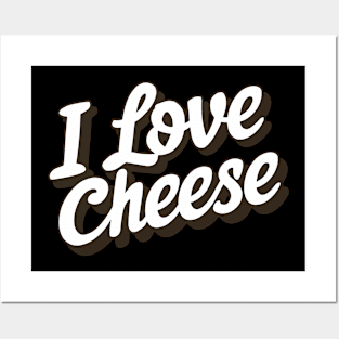 I Love Cheese Posters and Art